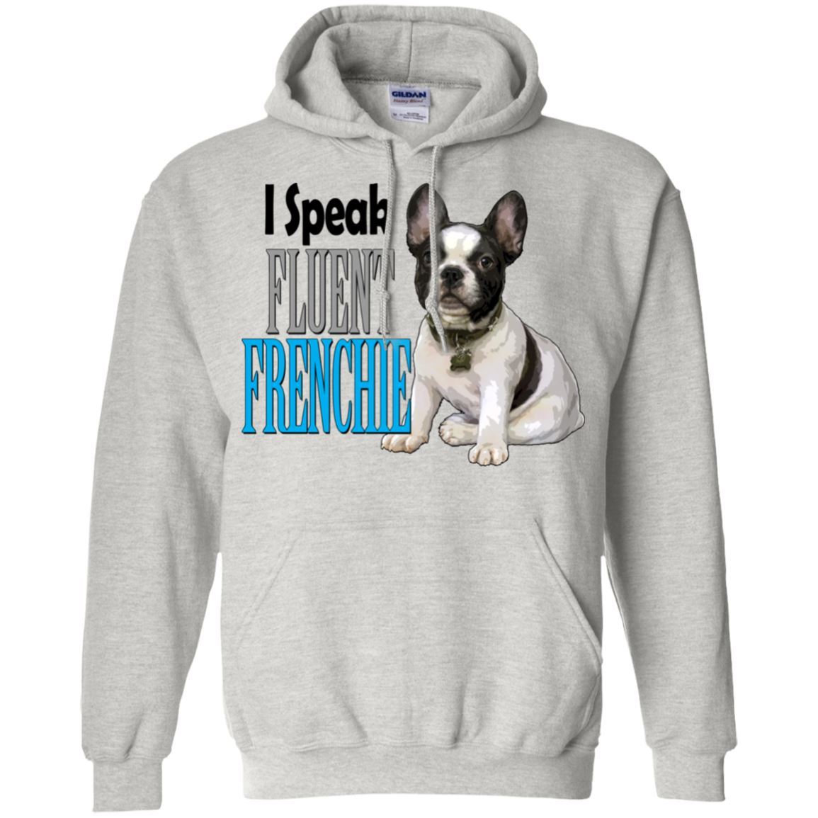 I Speak Fluent Frenchie, Pullover Hoodie 8 oz. - 4 Terriers Only