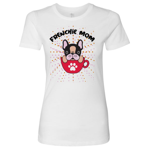 These custom designed Frenchie Mom Womens T Shirts are a Must Have! - 4 Terriers Only